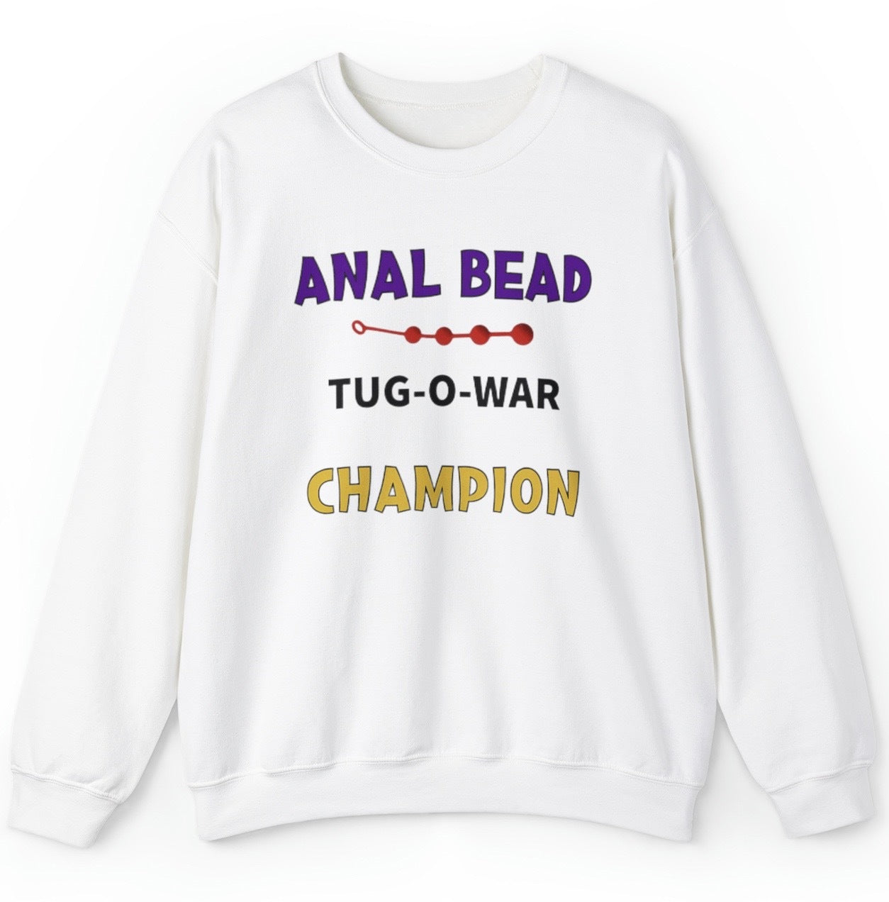 "Bold 'Anal Bead Tug O War Champion' sweatshirt featuring provocative adult humor, perfect for fans of edgy, outrageous designs."