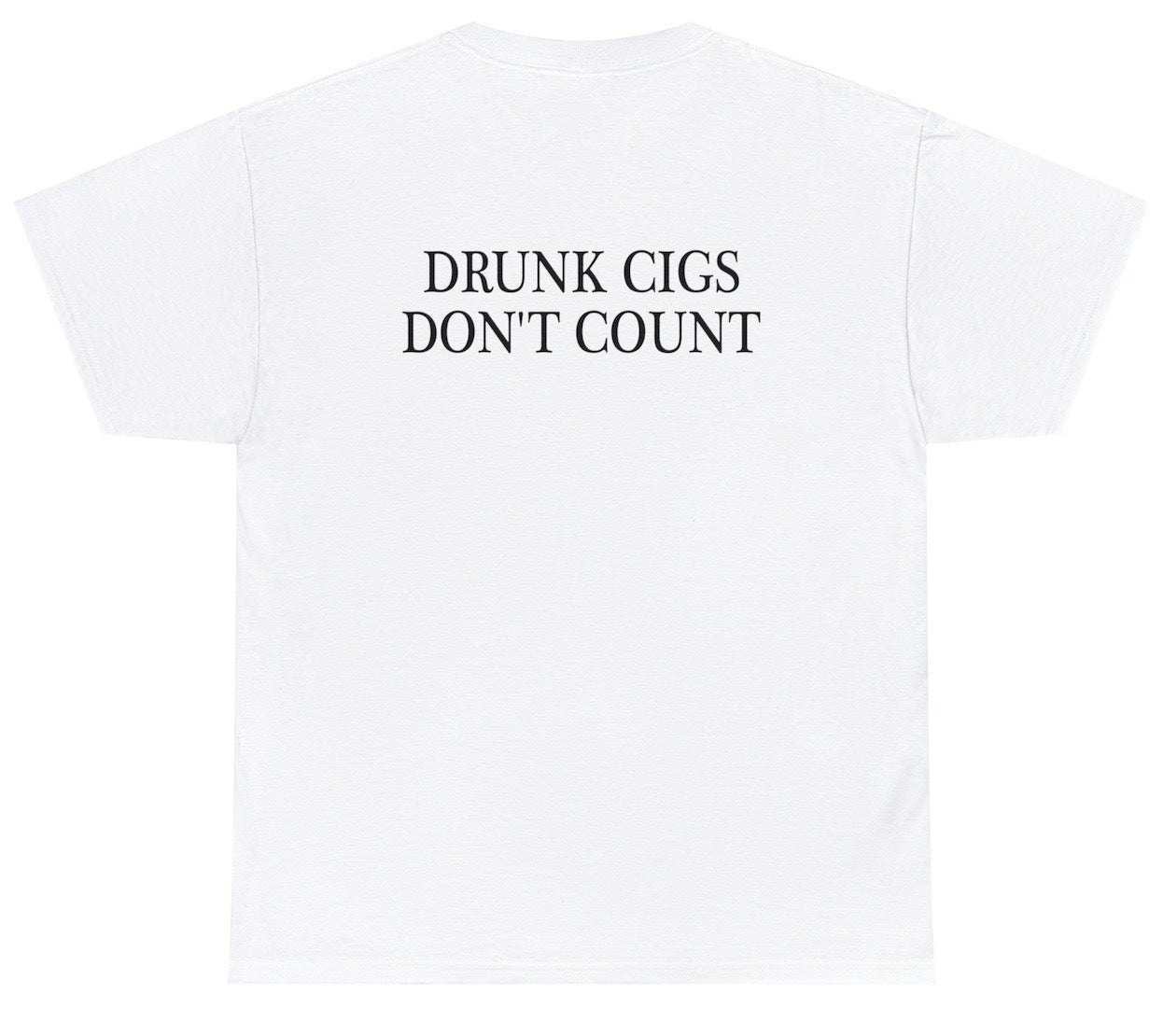 "Funny 'Drunk Cigs Don’t Count' t-shirt featuring sarcastic humor and witty design, perfect for fans of smoker-themed jokes and playful humor."