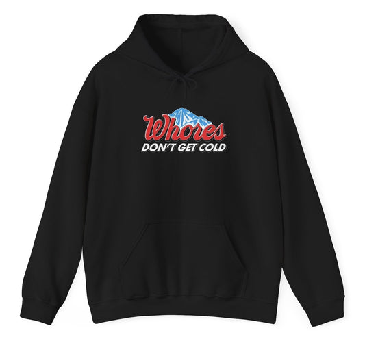 Whores Dont Get Cold Hoodie