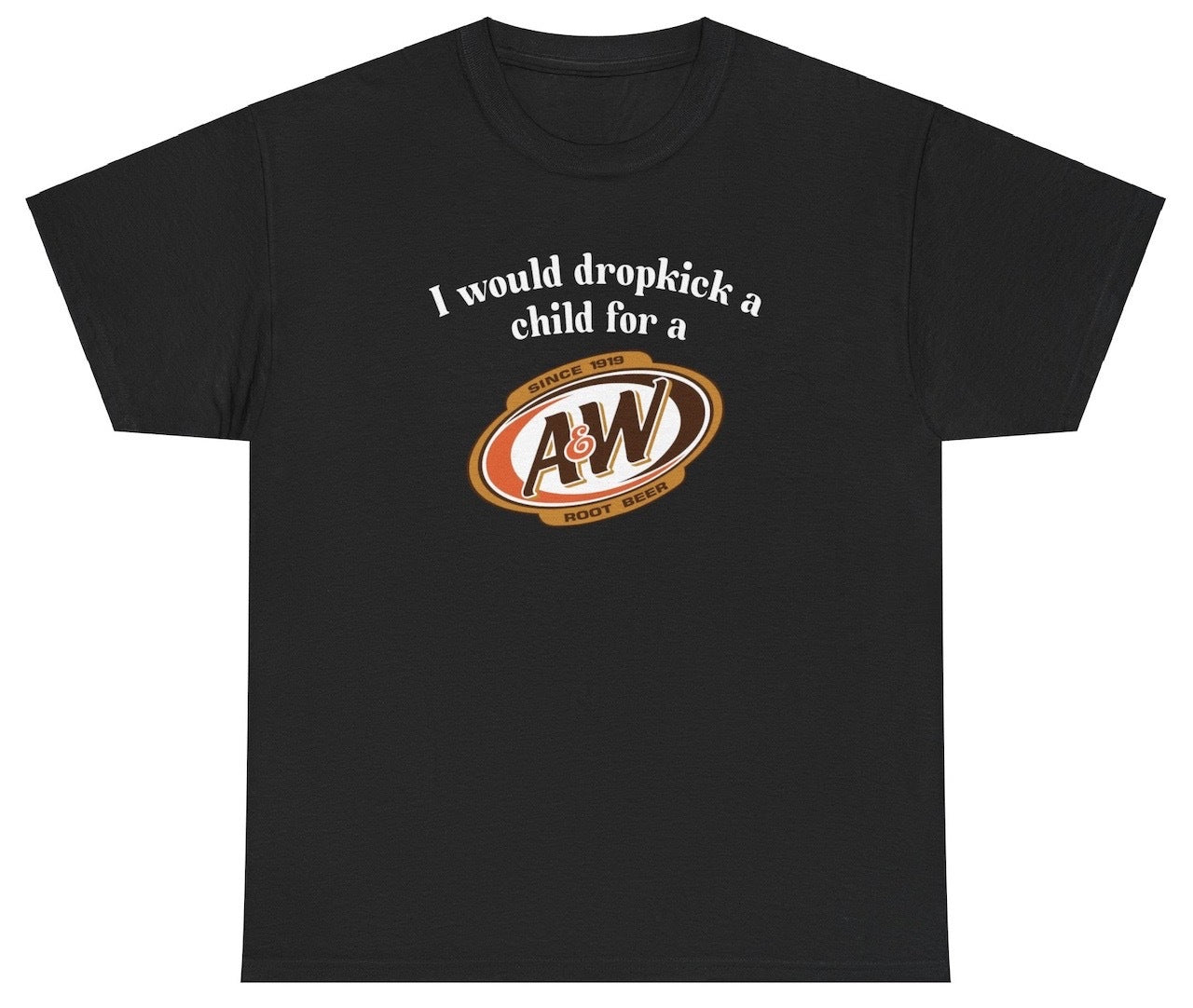 *NEW* I Would Dropkick A Child For A&W Root Beer Tee