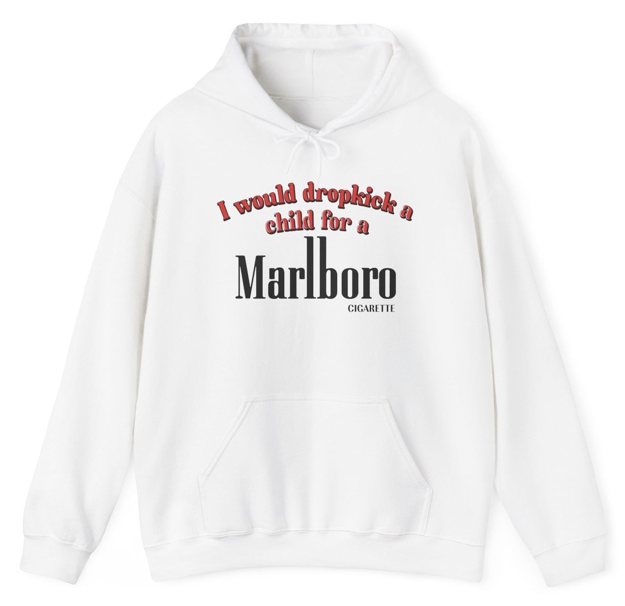 "Bold 'I Would Dropkick A Child For A Cigarette' hoodie, perfect for fans of edgy humor and bold statements. Ideal for casual wear and gifts."