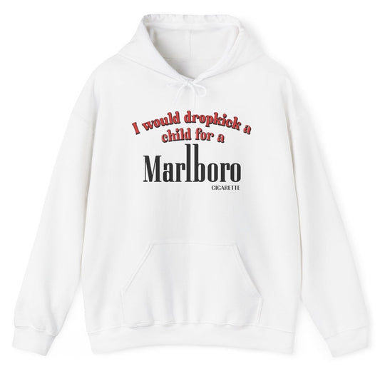 *NEW* I Would Dropkick A Child For A Cigarette Hoodie