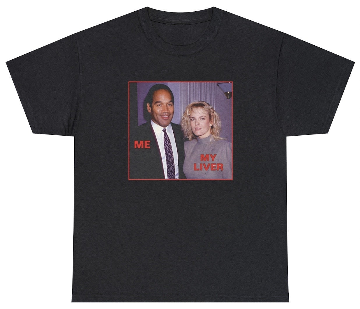 Me My Liver T Shirt Funny Meme OJ Simpson Murder Wife Drinking Tee