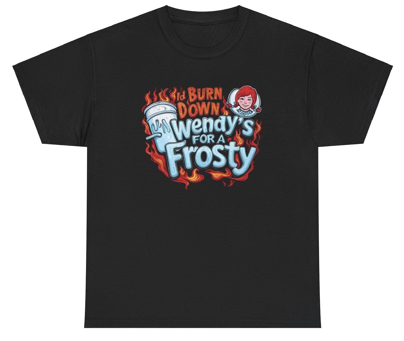 Funny "I’d Burn Down A Wendy’s For A Frosty" shirt featuring bold humor and fast food satire. Perfect for casual wear and gag gifts.