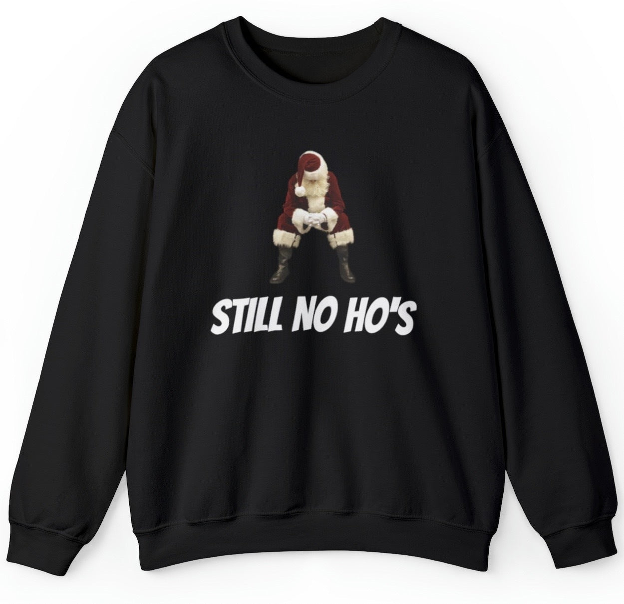 "Funny 'Still No Hoes' sweatshirt featuring sarcastic Santa humor and bold holiday design, perfect for fans of cheeky Christmas humor."