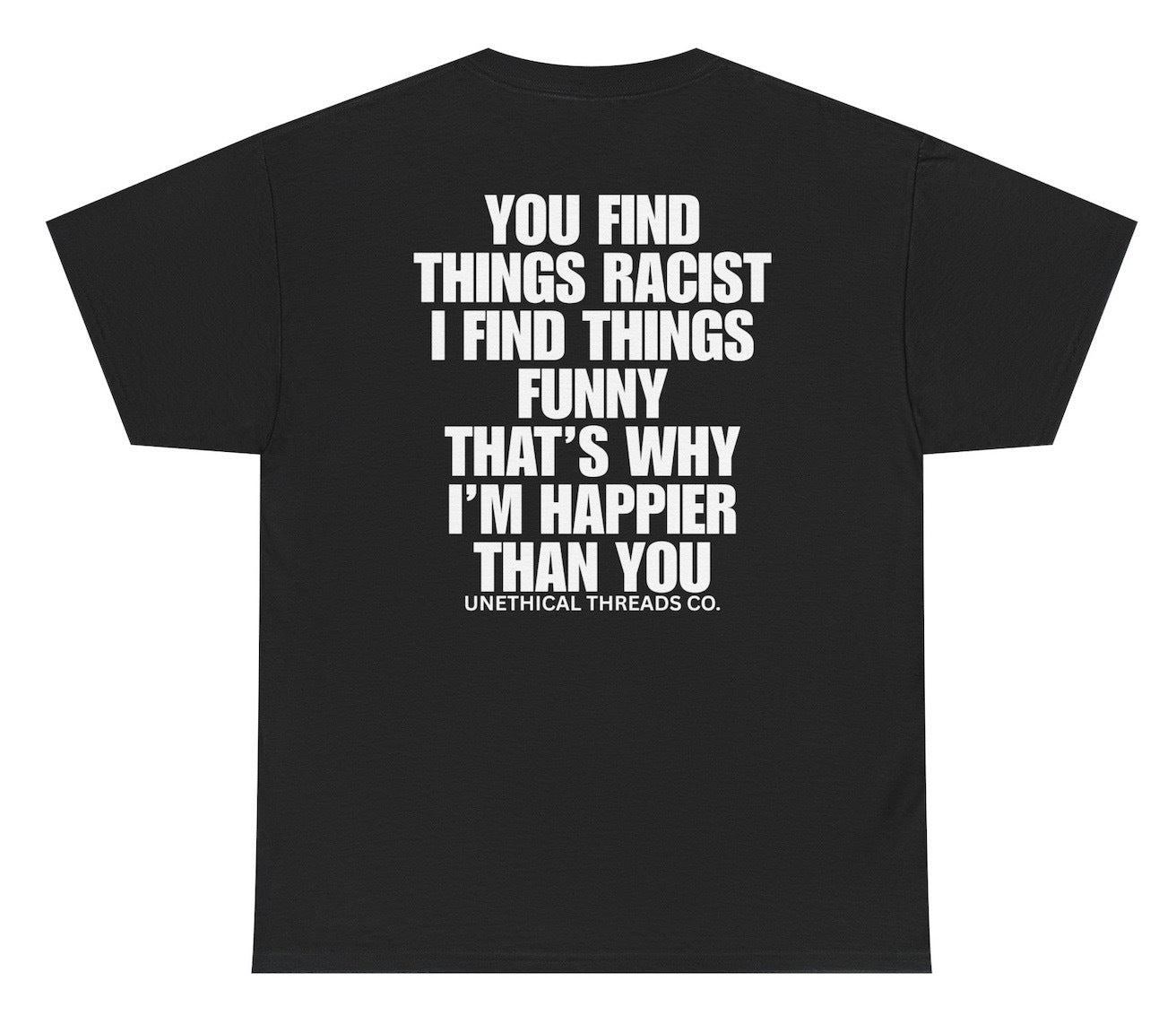 You Find Things Racist Tee (BACKPRINT)