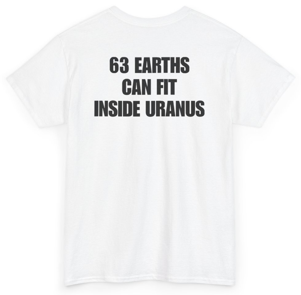 Funny 63 Earths Can Fit Inside Uranus (BACKPRINT) T-Shirt featuring bold sarcastic humor and graphic design, perfect for casual wear and humor lovers