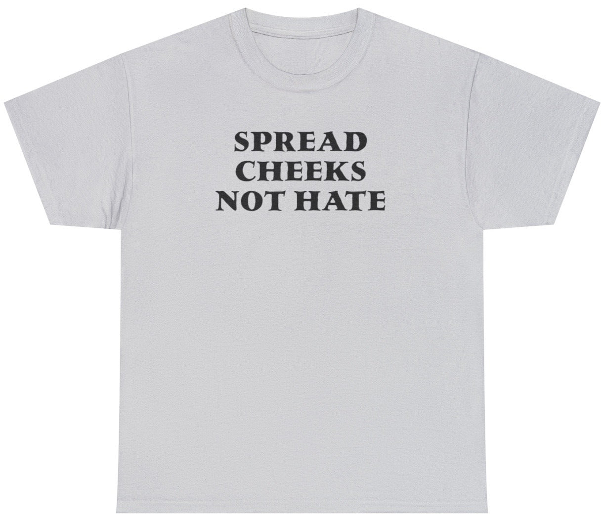 Funny Spread Cheeks Not Hate T-Shirt featuring adult humor and meme-inspired design, perfect for casual wear and humor lovers.