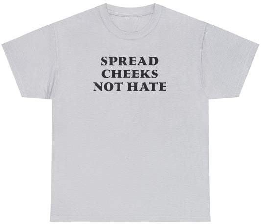 Funny Spread Cheeks Not Hate T-Shirt featuring adult humor and meme-inspired design, perfect for casual wear and humor lovers.