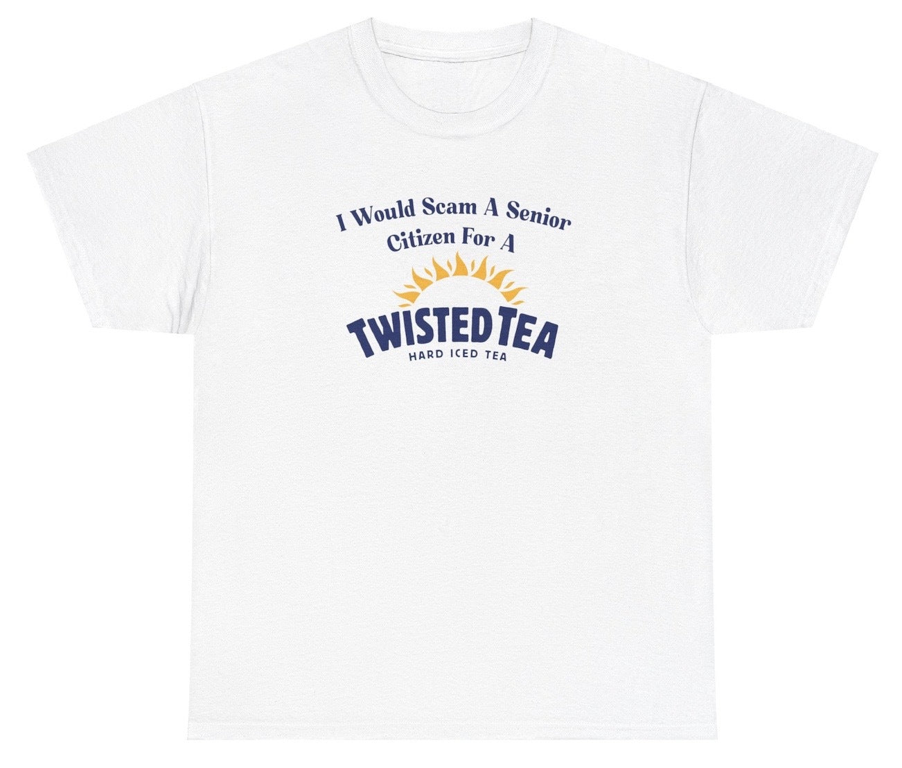 "Bold and funny 'I Would Scam A Senior Citizen For A Twisted Tea' t-shirt, perfect for fans of edgy humor and viral memes. Great for casual wear and gag gifts."