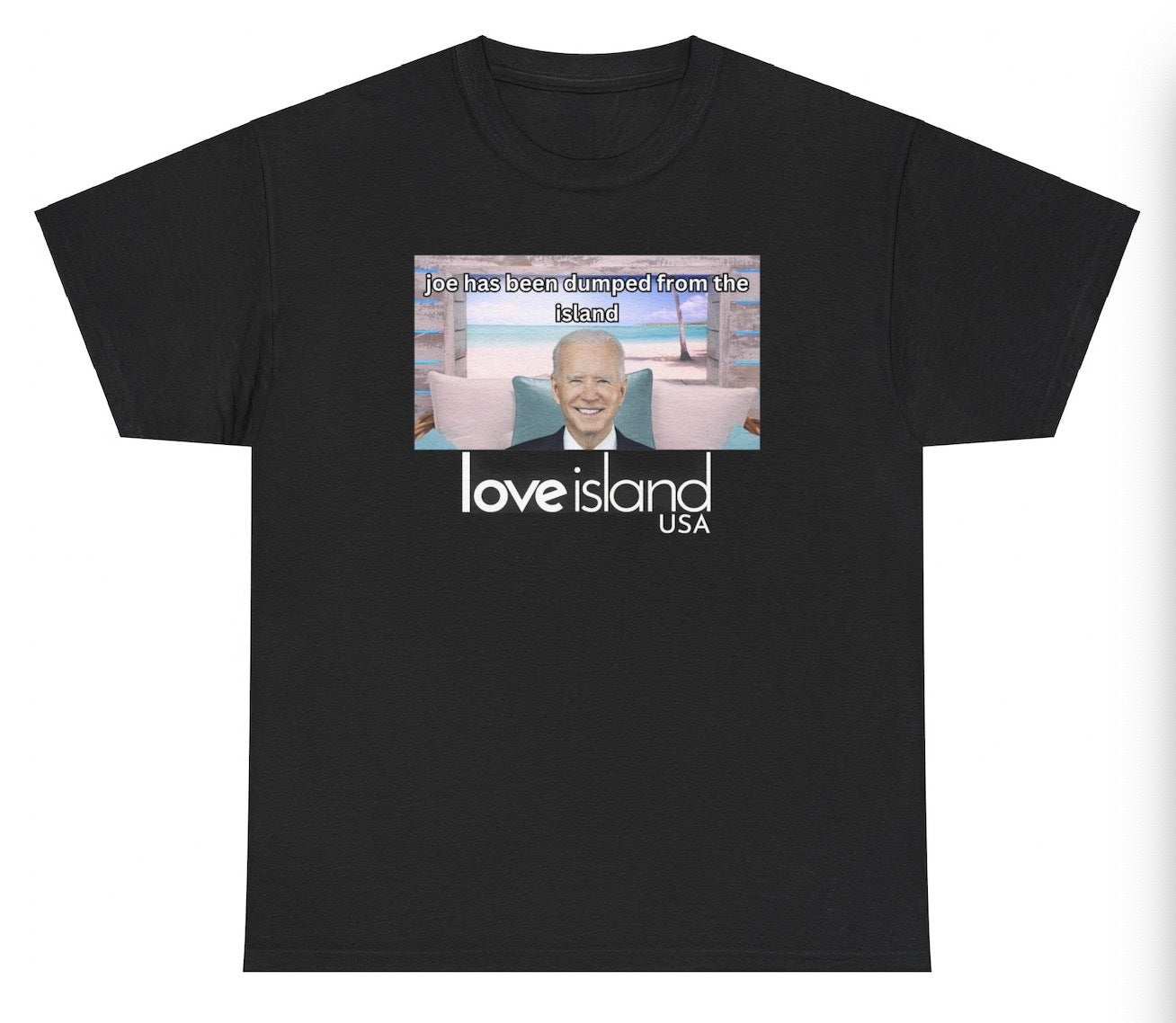 Funny "Joe Biden Love Island" t shirt combining political humor with a reference to reality TV. Perfect for fans of Joe Biden memes and gag gifts. Great for casual wear and parties.