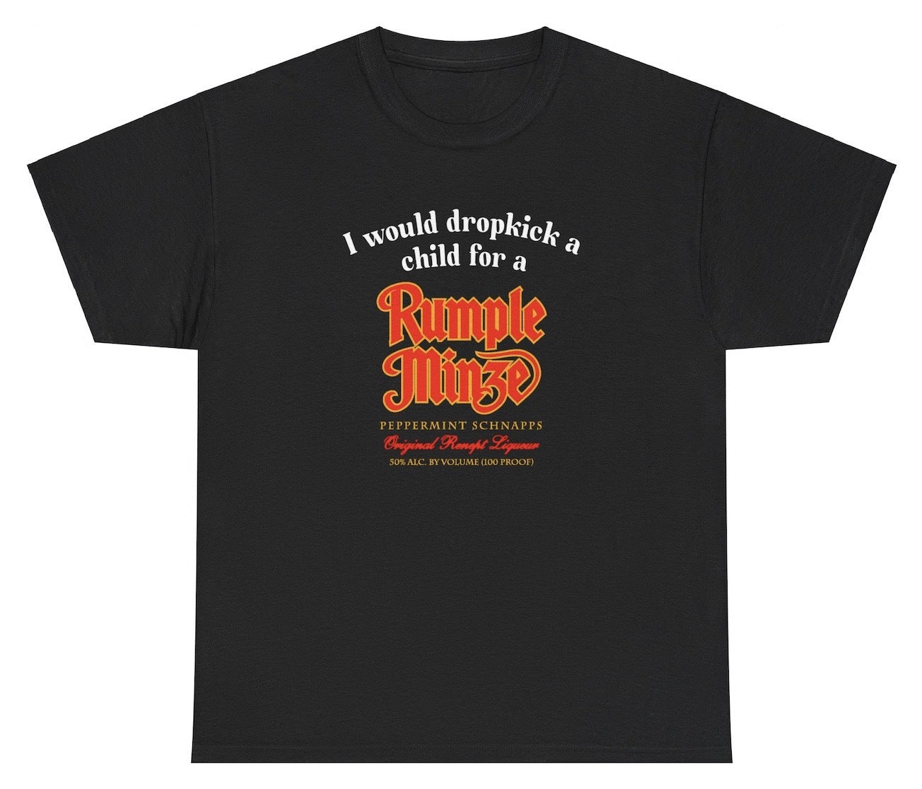 "Funny 'I Would Dropkick A Child For A Rumple Minze' t-shirt, perfect for drink lovers and fans of viral humor. Great for casual wear and gag gifts."