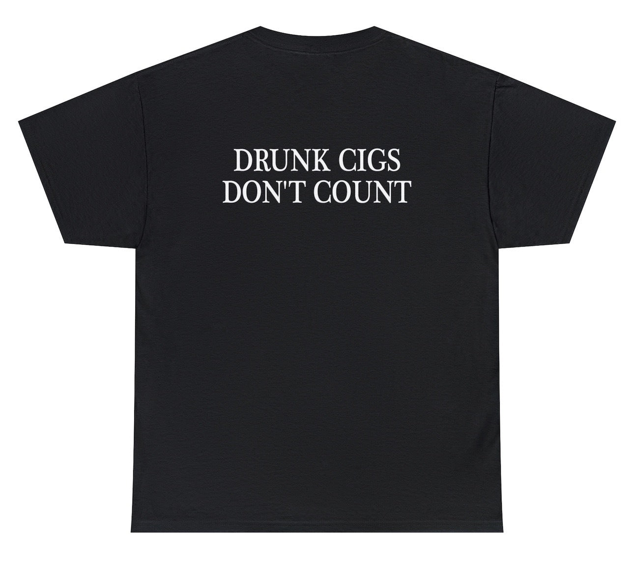 Drunk Cigs Don't Count Tee
