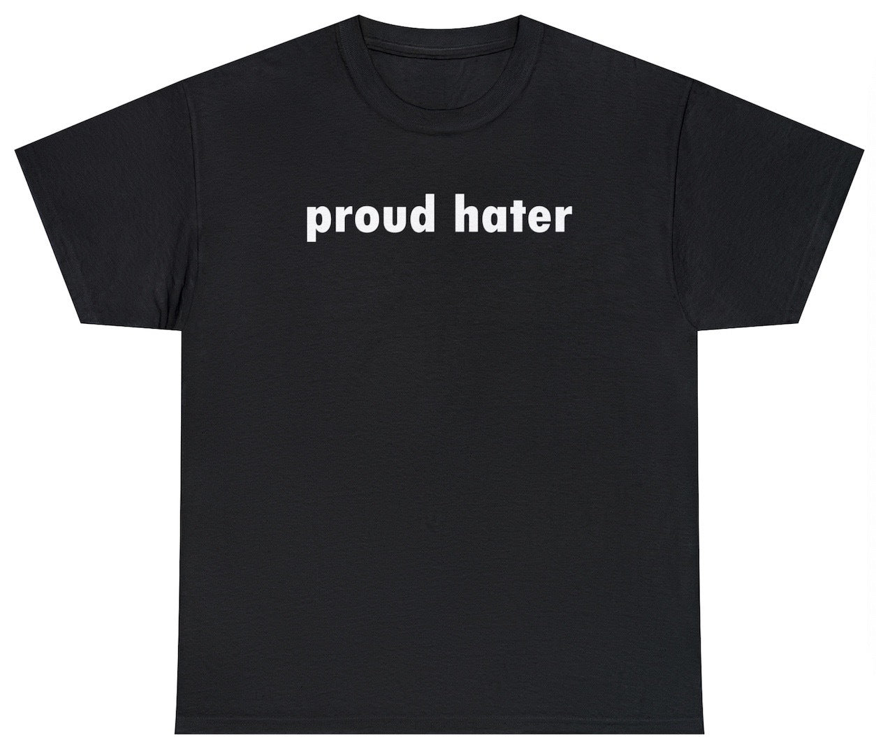 "Funny 'Proud Hater' t-shirt featuring sarcastic humor and bold statement design, perfect for fans of rebellious humor."