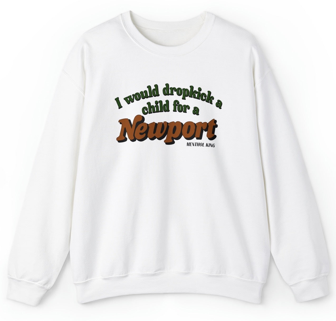 "Bold 'I Would Dropkick A Child For A Newport' sweatshirt featuring edgy and provocative humor, perfect for fans of outrageous, bold designs."