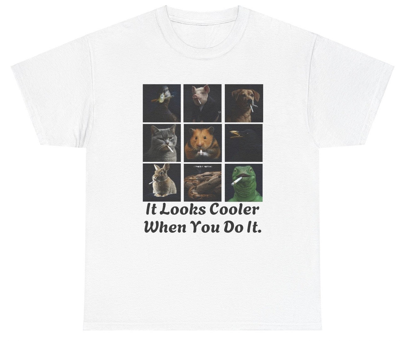 Funny "It Looks Cooler When You Do It" shirt featuring a collage of animals smoking cigarettes with bold humor. Perfect for casual wear and gag gifts.