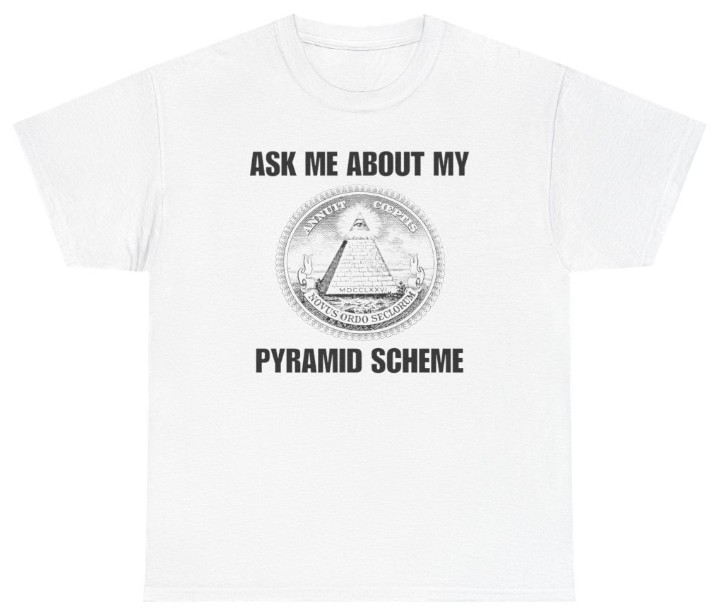 Funny Ask Me About My Pyramid Scheme Tee T-Shirt featuring bold sarcastic humor and graphic design, perfect for casual wear and humor lovers