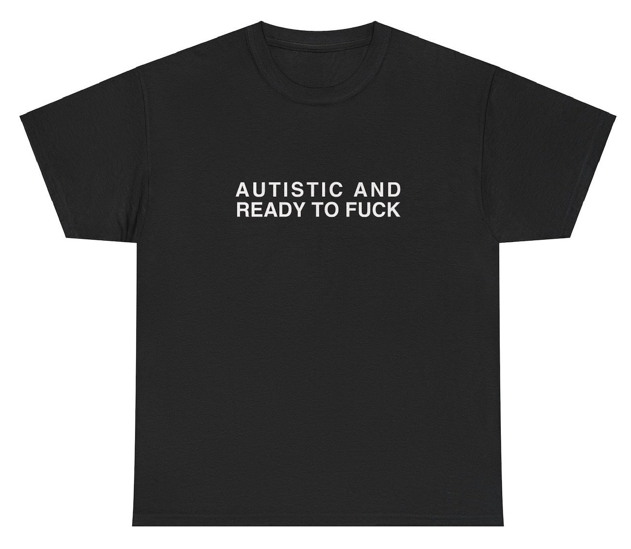 "Bold 'Autistic And Ready To Fuck' t-shirt, perfect for fans of edgy humor and viral memes. Great for casual wear and gag gifts."