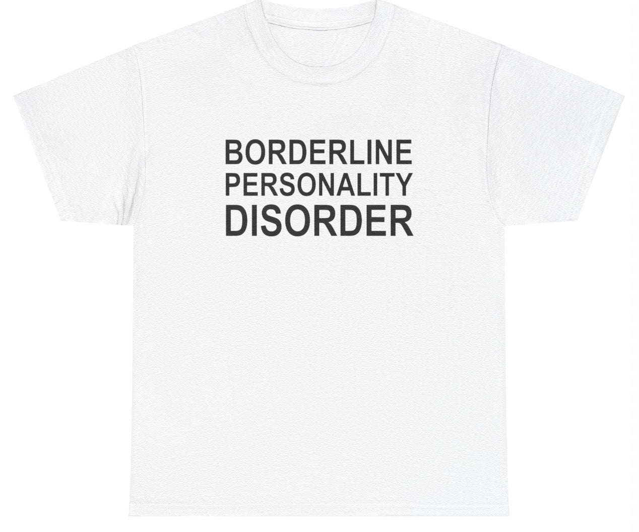 "Bold 'Borderline Personality Disorder' t-shirt, perfect for fans of mental health awareness and humor. Great for casual wear and sparking conversations."