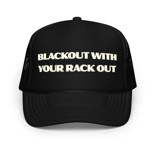 Funny inappropriate drinking trucker hat for men with bold white text that says “Blackout With Your Rack Out” — a hilarious mesh hat perfect for beer lovers, wild parties, and anyone who enjoys crazy hats with bold sayings.