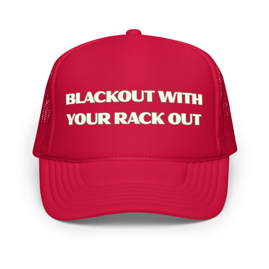 Funny inappropriate drinking trucker hat for men with bold white text that says “Blackout With Your Rack Out” — a hilarious mesh hat perfect for beer lovers, wild parties, and anyone who enjoys crazy hats with bold sayings.