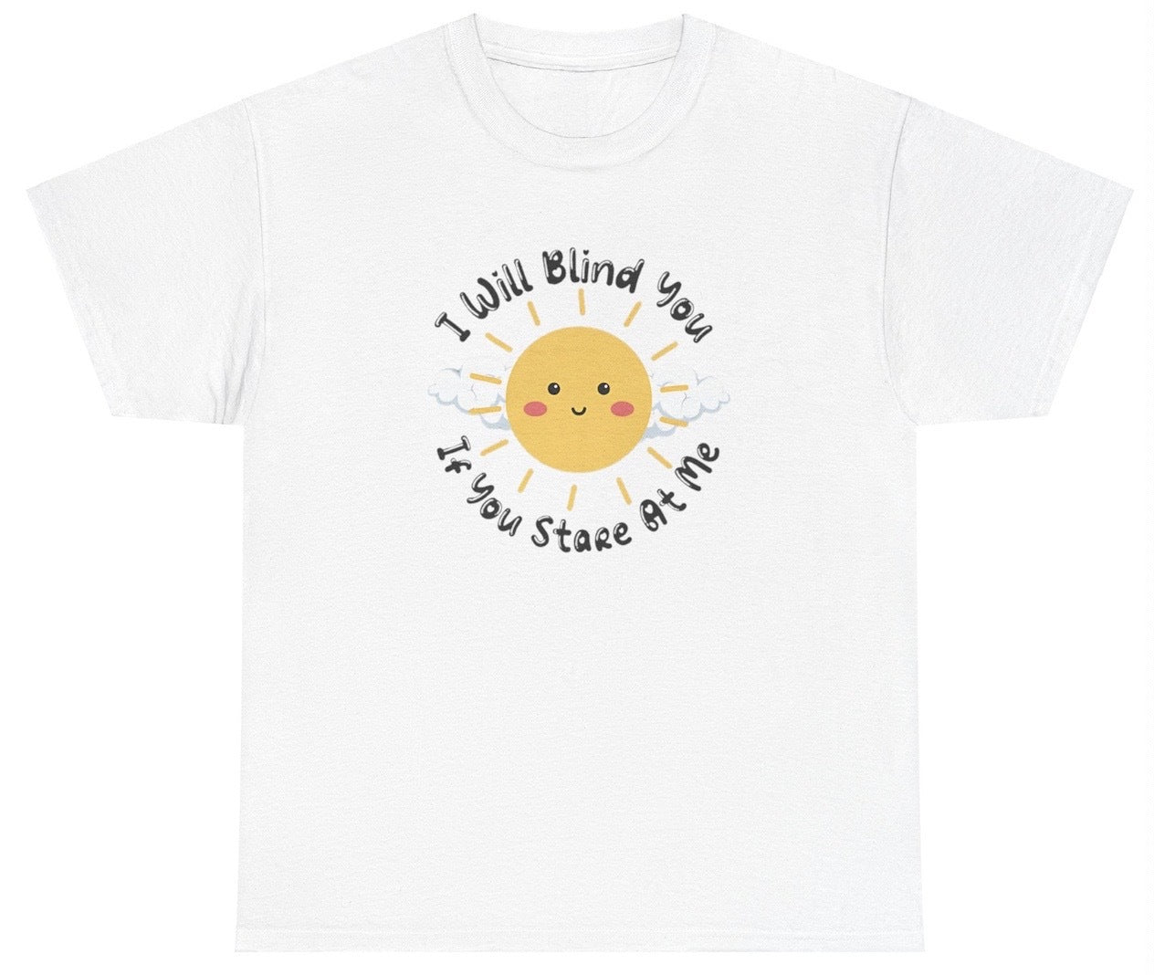 "Bold 'I Will Blind You If You Stare At Me' t-shirt, perfect for fans of sarcastic humor and cheeky statements. Great for casual wear."