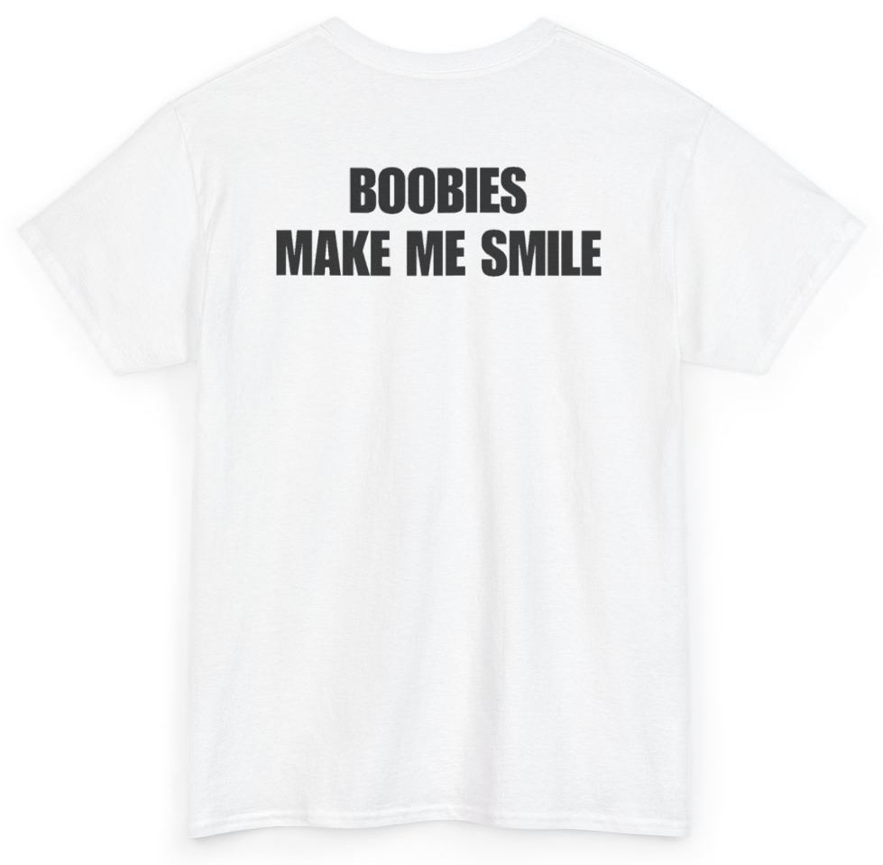 Funny Boobies Make Me Smile (BACKPRINT) T-Shirt featuring bold sarcastic humor and graphic design, perfect for casual wear and humor lovers