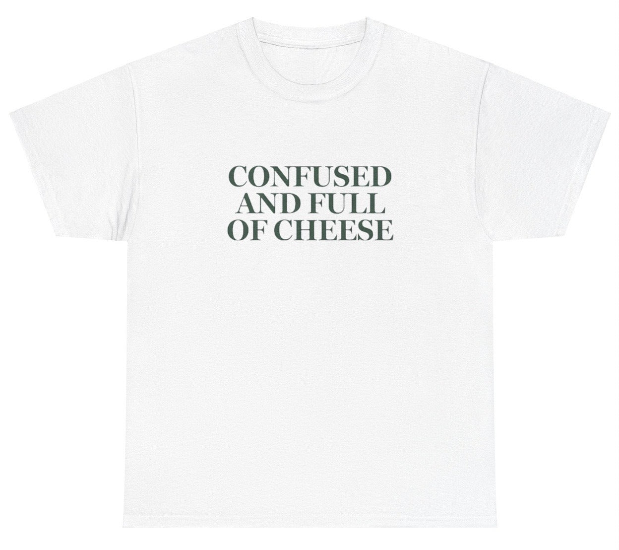 "Quirky 'Confused And Full Of Cheese' tee, perfect for food lovers and fans of funny, relatable humor. Great for casual wear and social events."
