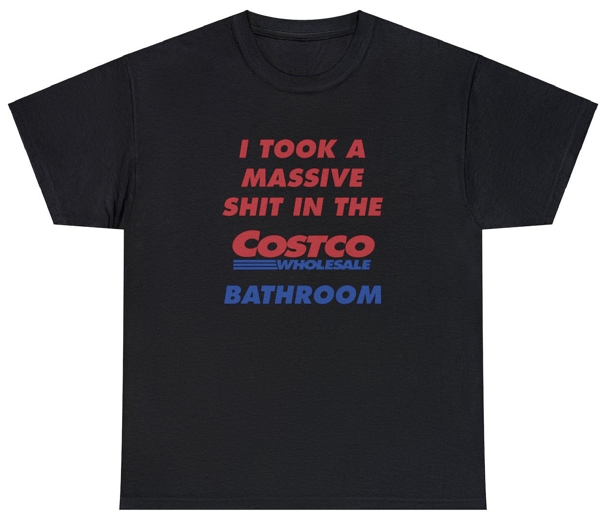 "Funny 'I Took A Shit In The Costco Bathroom' t-shirt featuring quirky humor, perfect for fans of bold and playful designs."