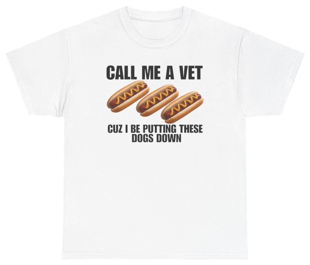 Funny Call Me A Vet Cuz I Be Putting These Dogs Down Tee T-Shirt featuring bold sarcastic humor and graphic design, perfect for casual wear and humor lovers
