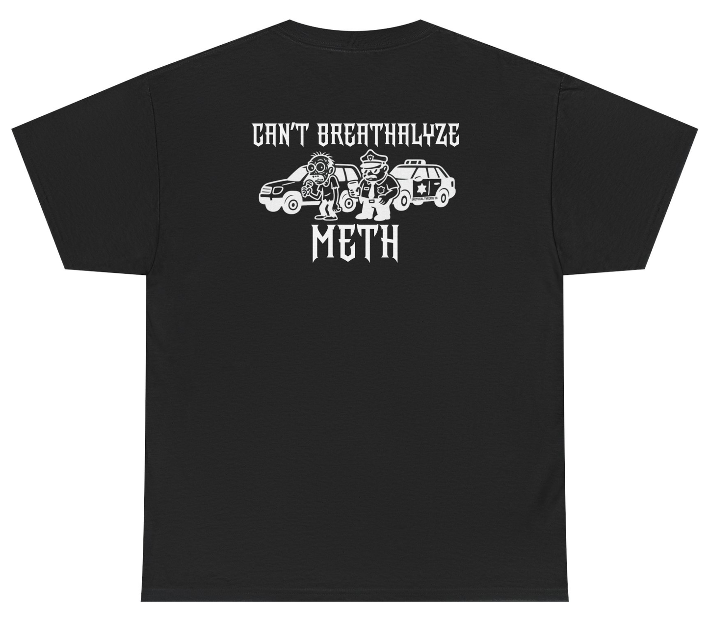 Funny dark humor shirt saying Can’t Breathalyze Meth.