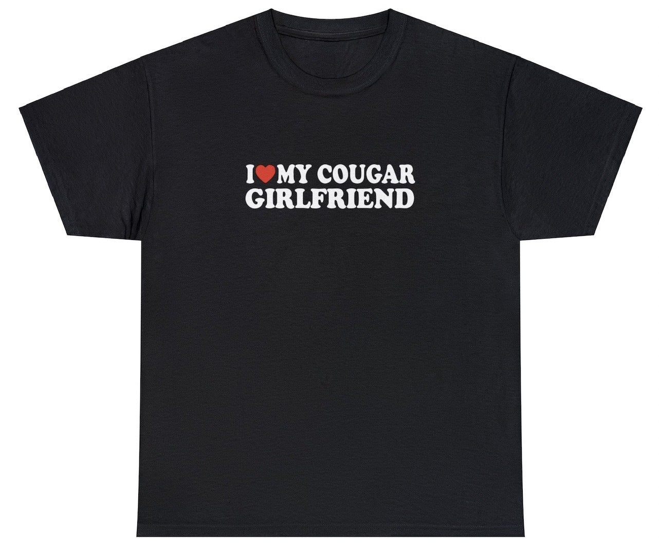 "Cheeky 'I Love My Cougar Girlfriend' t-shirt, perfect for humor lovers and playful couples. Great for casual wear and gifts."