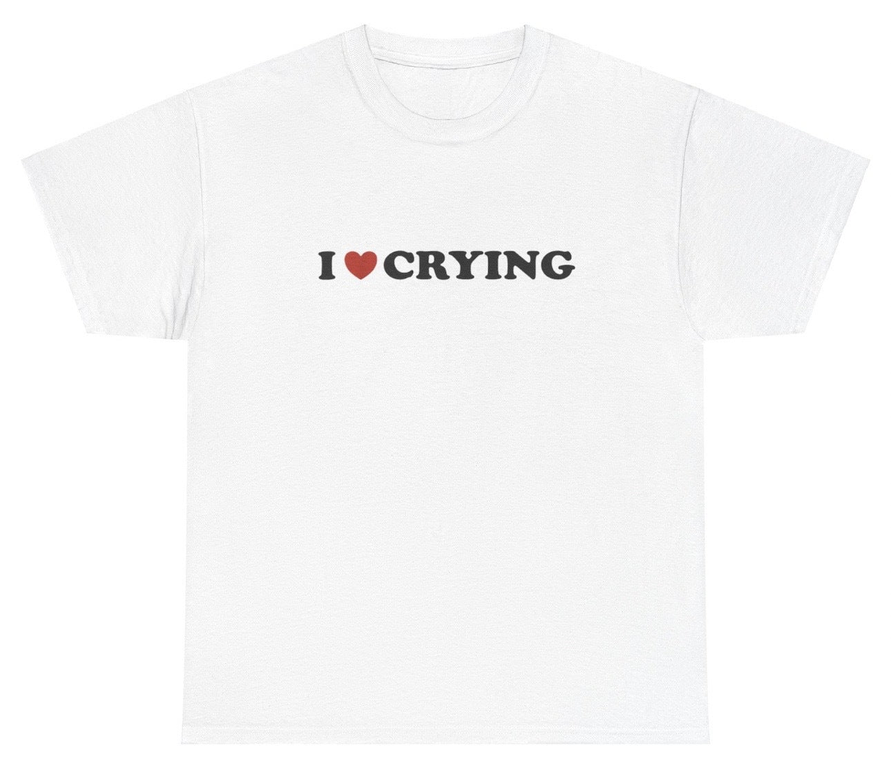 "Funny 'I Love Crying' t-shirt, perfect for fans of quirky humor and viral memes. Great for casual wear and gag gifts."