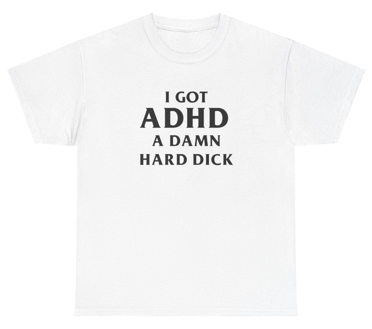 "Funny 'I Got ADHD' t-shirt, perfect for fans of ADHD humor and viral memes. Great for casual wear and gag gifts."