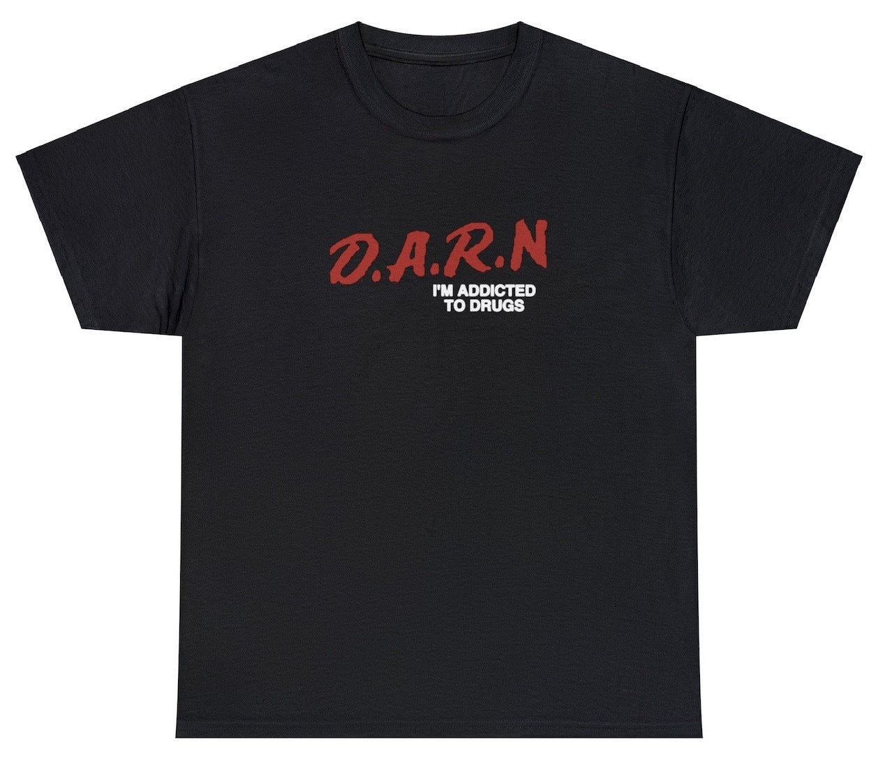 "Edgy 'D.A.R.N I'm Addicted To Drugs' t-shirt, perfect for fans of dark humor and provocative statements. Ideal for casual wear and bold gifts."
