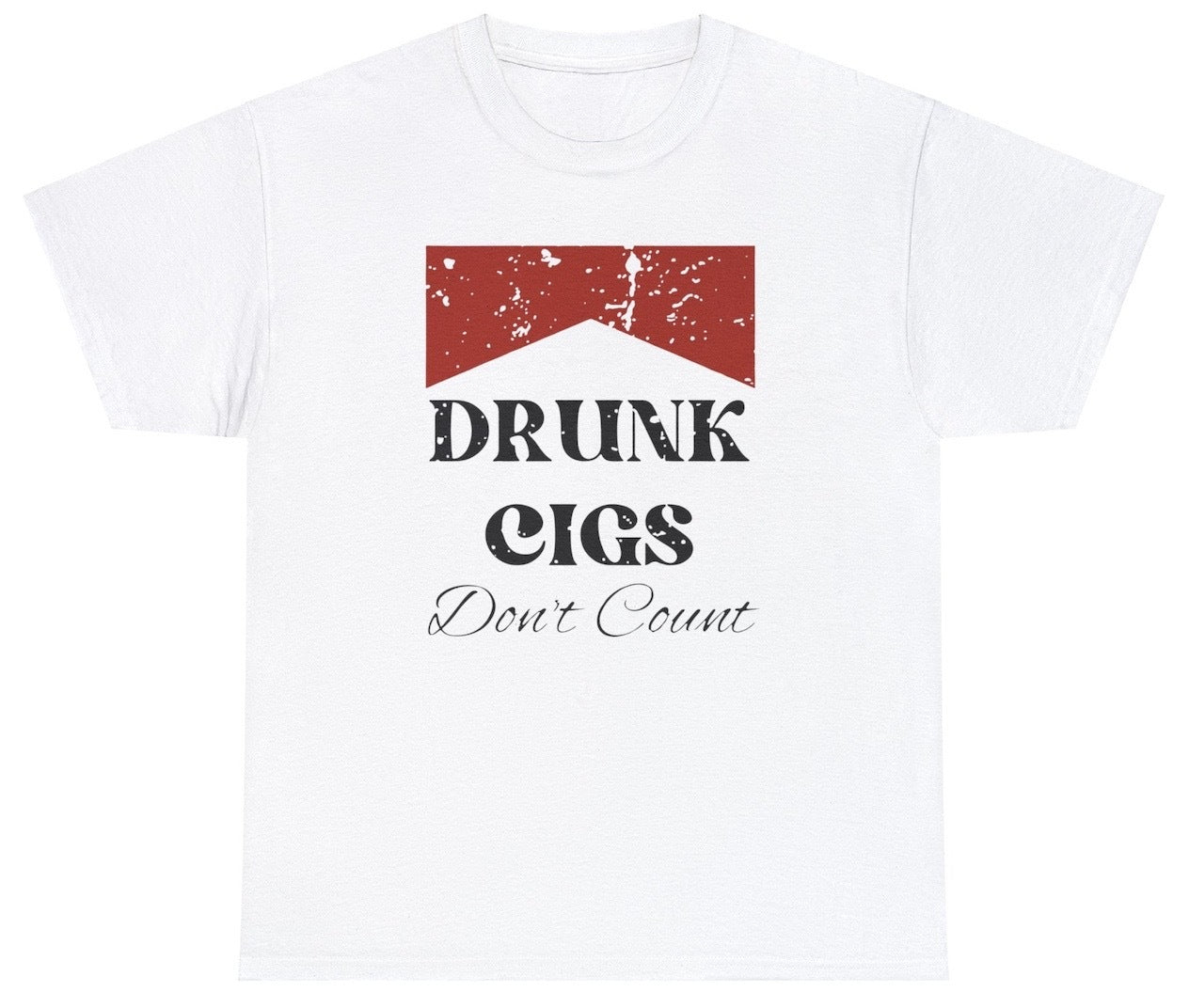 "Funny 'Drunk Cigs Don’t Count' t-shirt featuring cheeky humor, perfect for fans of party humor and bold statements."