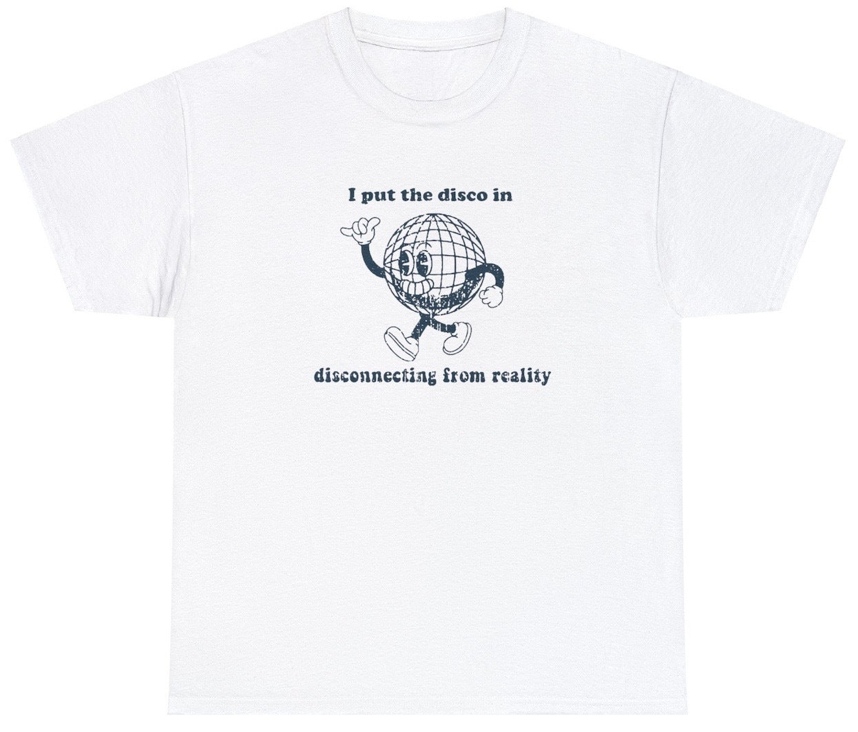 "Fun 'I Put the Disco in Disconnecting From Reality' t-shirt, perfect for fans of playful humor and retro vibes. Ideal for casual wear and fun gifts."