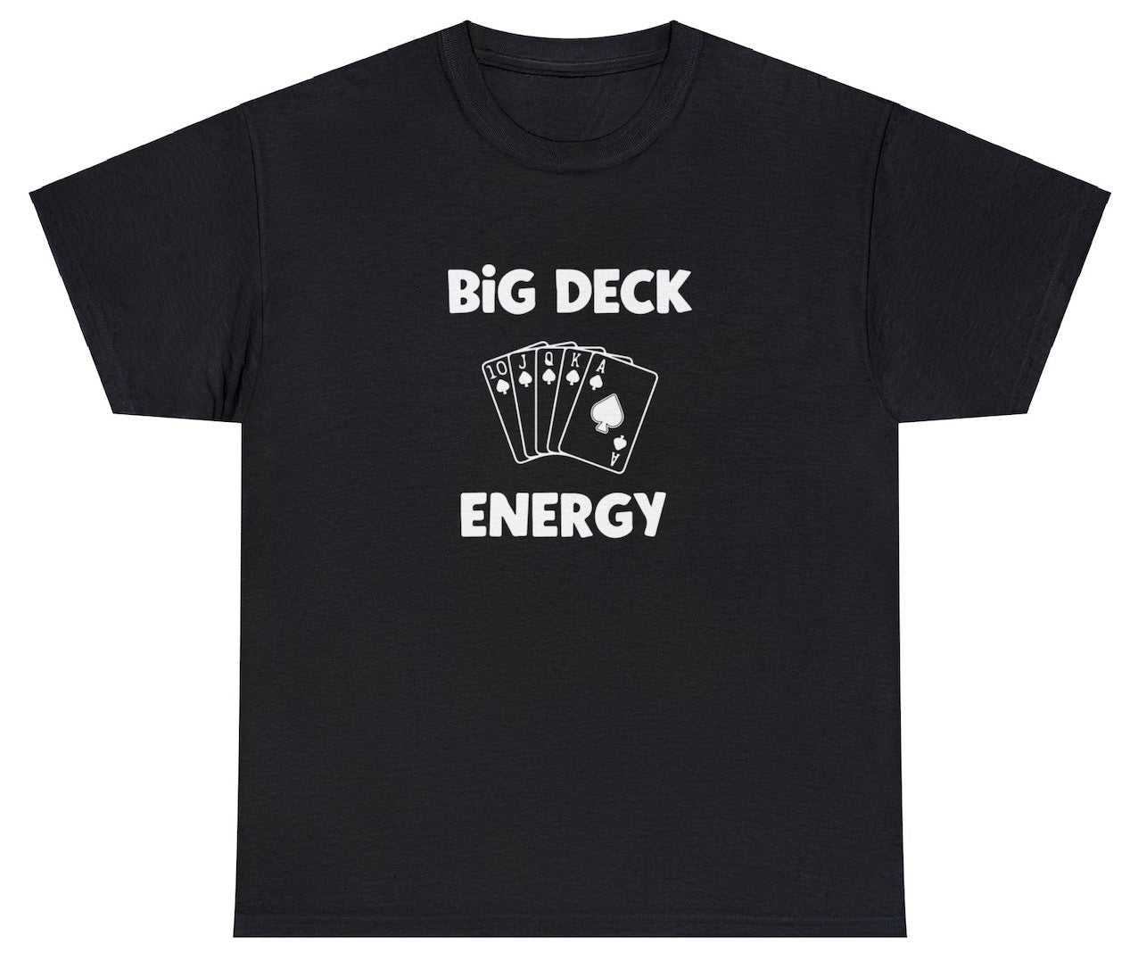 "Playful 'Big Deck Energy' t-shirt, perfect for fans of witty wordplay and bold humor. Ideal for casual wear and funny gifts."