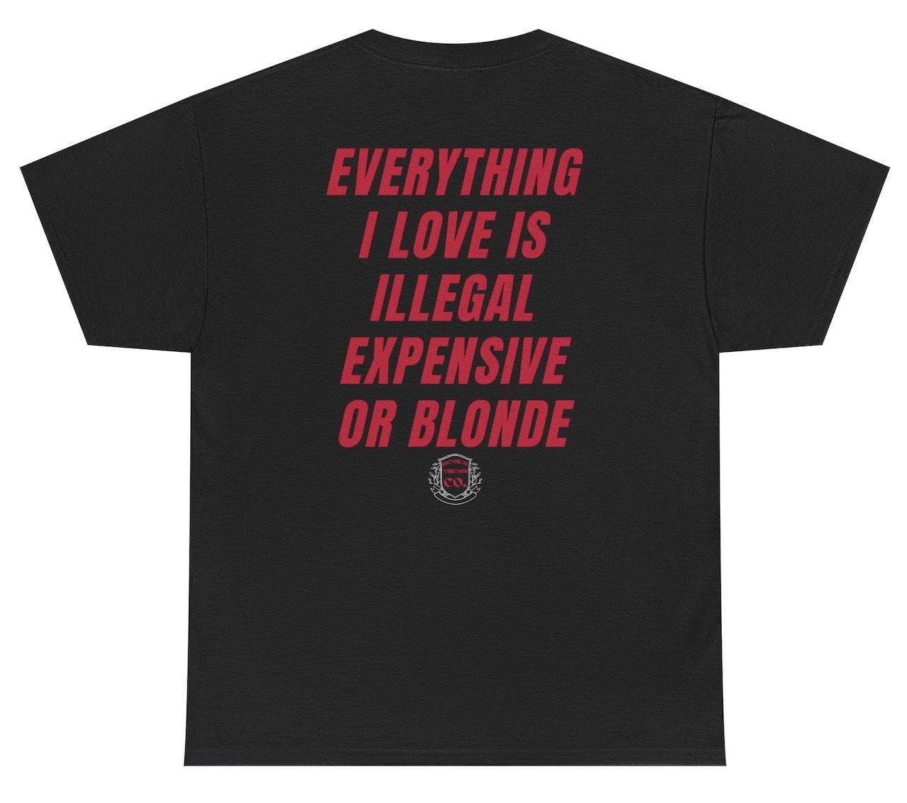 Funny Everything I Love Is Illegal Expensive Or Blonde T-Shirt featuring funny phrase humor and a meme-inspired design, perfect for men's and women's casual wear and humor lovers.