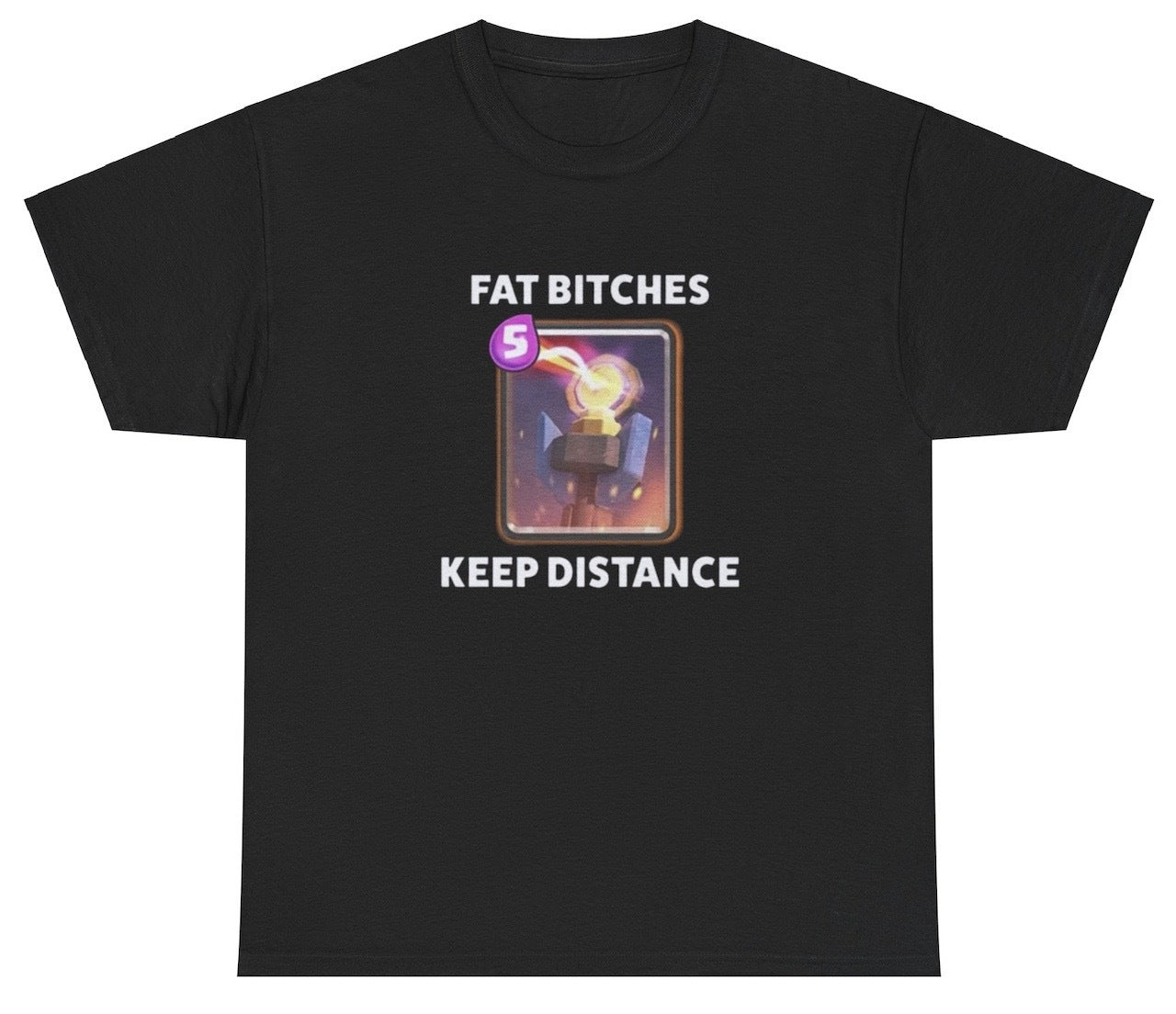 "Funny 'Fat Bitches Keep Distance' t-shirt, perfect for fans of bold humor and viral memes. Great for casual wear and gag gifts."