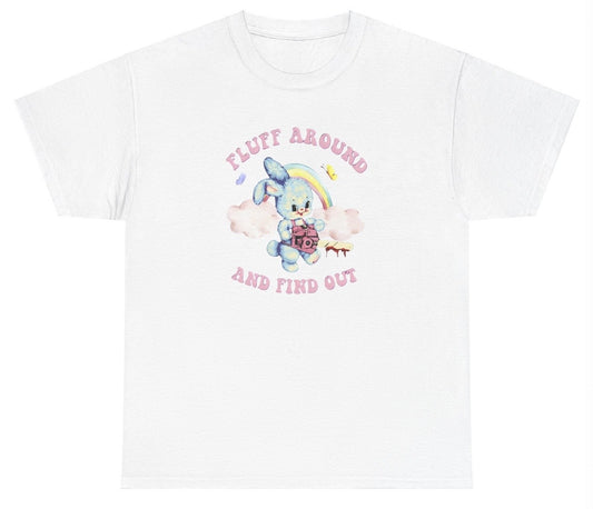 Fluff Around And Find Out T Shirt
