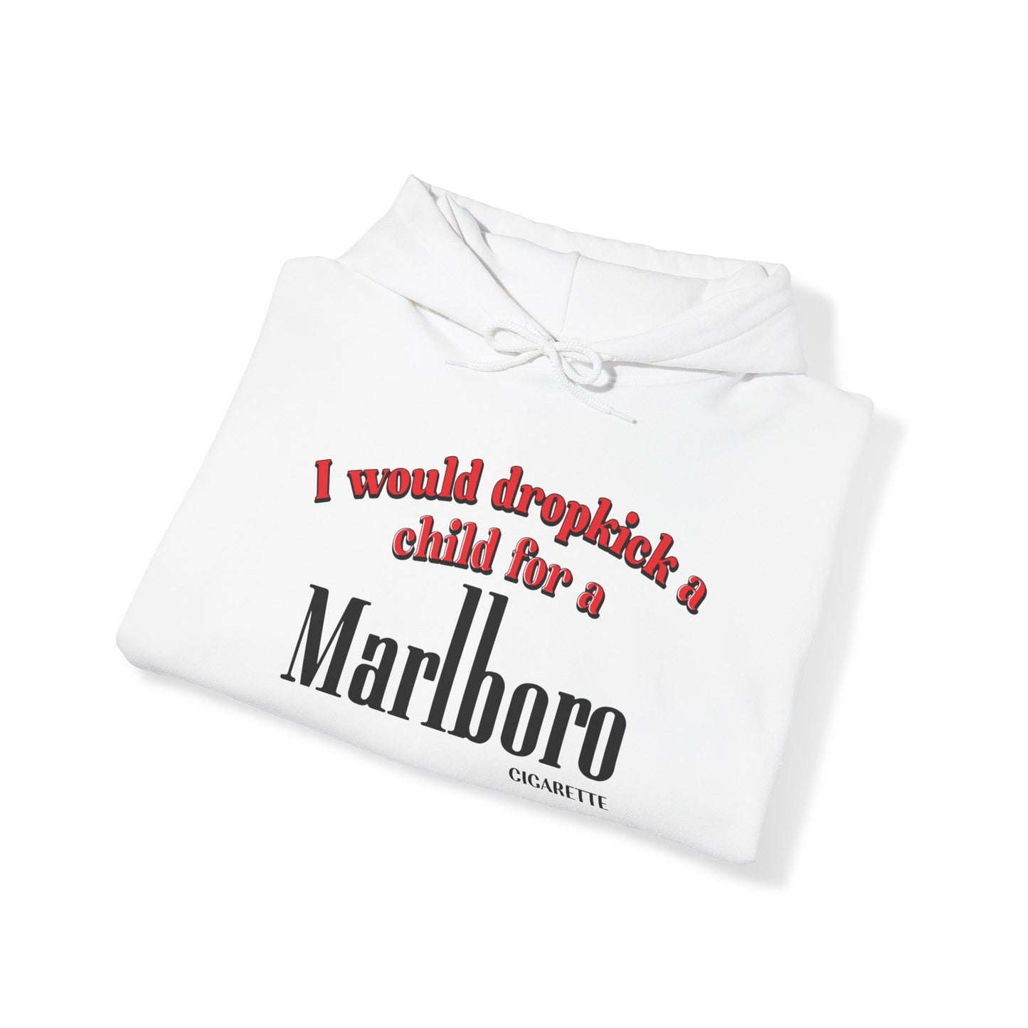"Bold 'I Would Dropkick A Child For A Cigarette' hoodie, perfect for fans of edgy humor and bold statements. Ideal for casual wear and gifts."