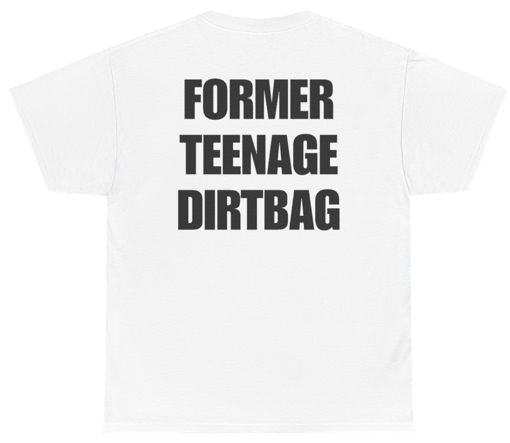 Funny Former Teenage Dirtbag Tee (BACKPRINT) T-Shirt featuring bold sarcastic humor and graphic design, perfect for casual wear and humor lovers