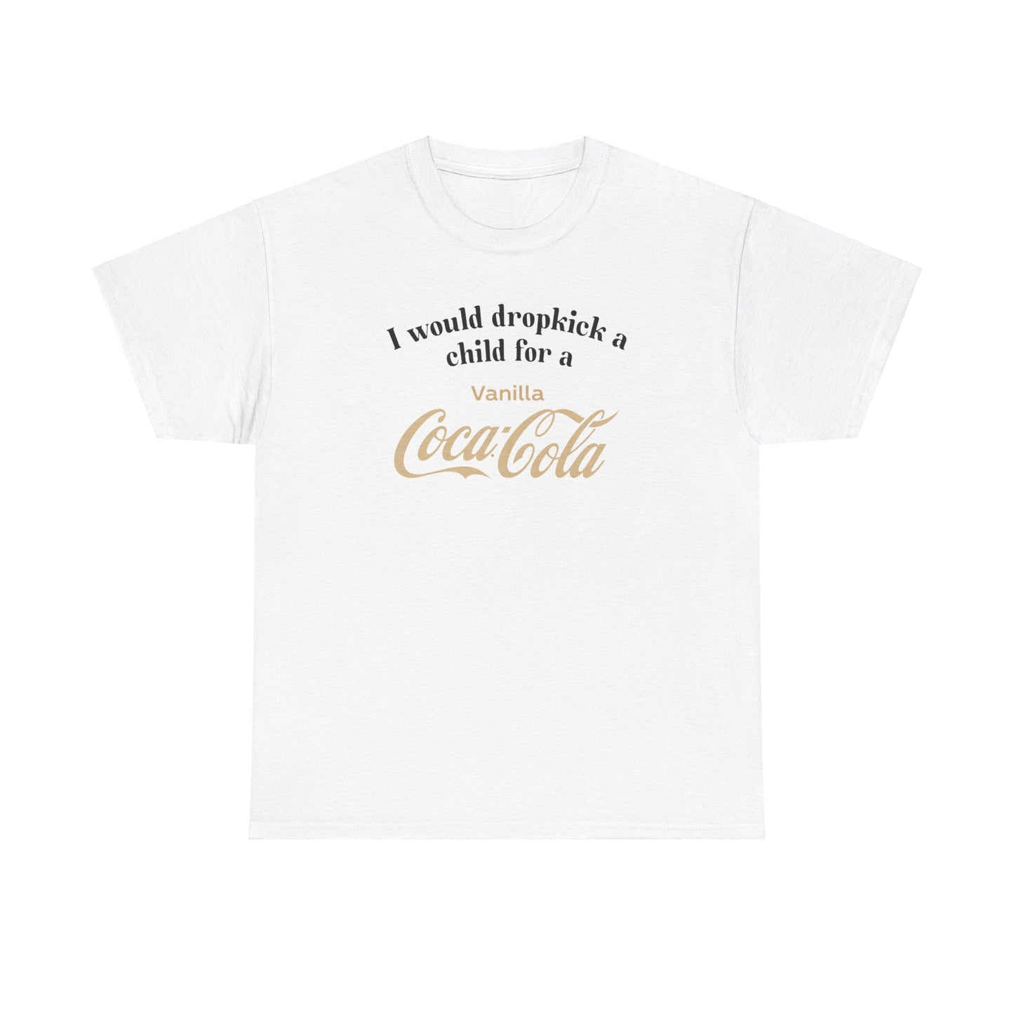 "Cheeky 'I Would Dropkick A Child For A Vanilla Coke' t-shirt, perfect for soda lovers and fans of sarcastic humor. Great for casual wear and parties."