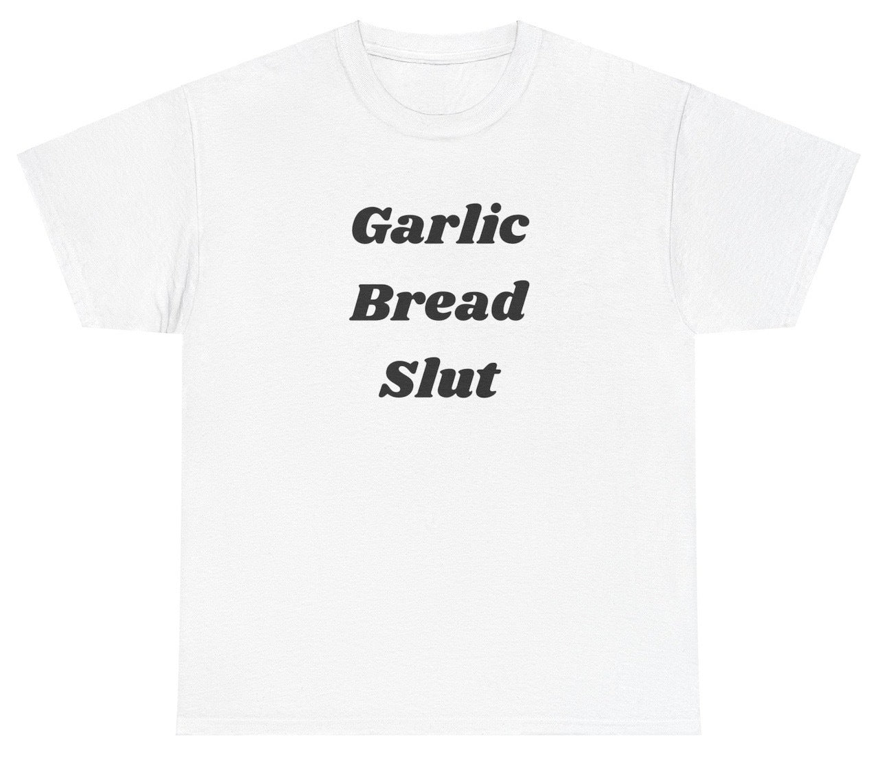 "Funny 'Garlic Bread Slut' t-shirt, perfect for food lovers and fans of viral humor. Great for casual wear and gag gifts."