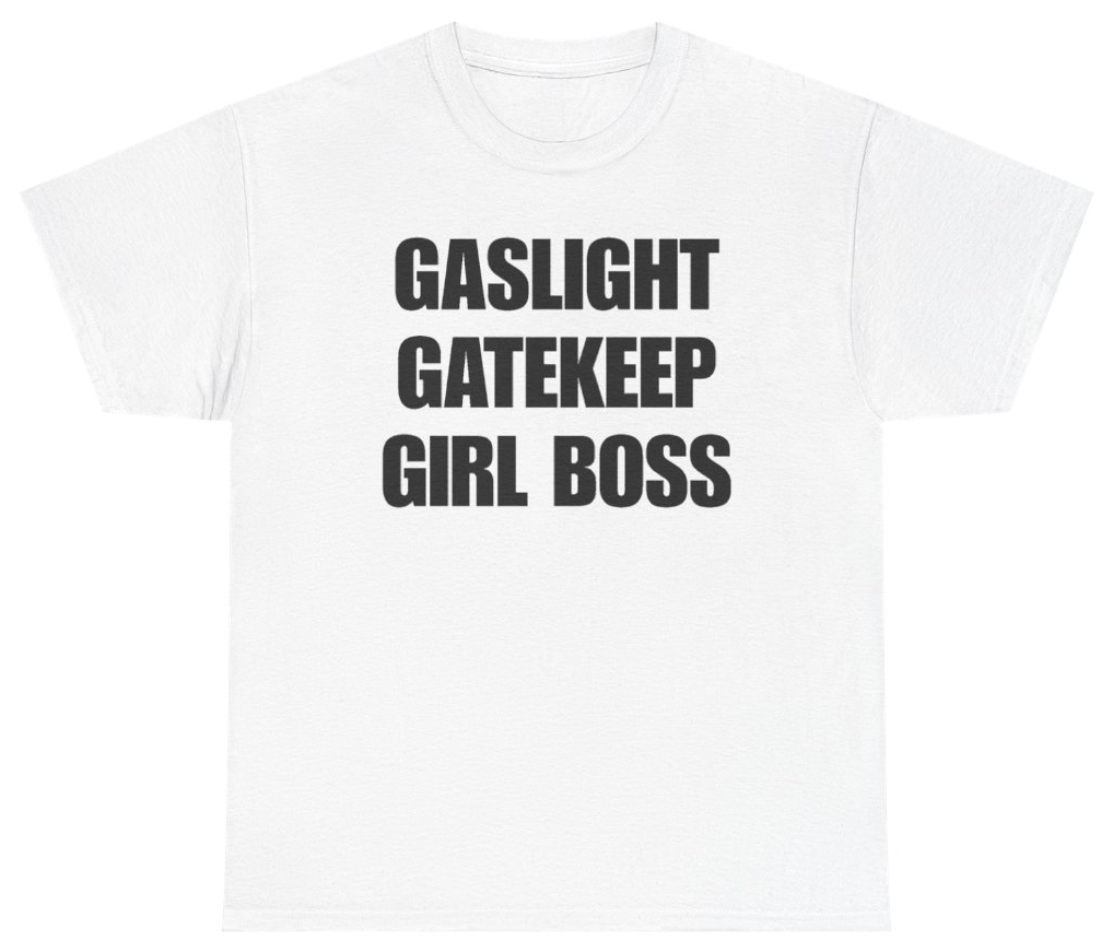 Funny Gaslight Gatekeep Girl Boss Tee T-Shirt featuring bold sarcastic humor and graphic design, perfect for casual wear and humor lovers