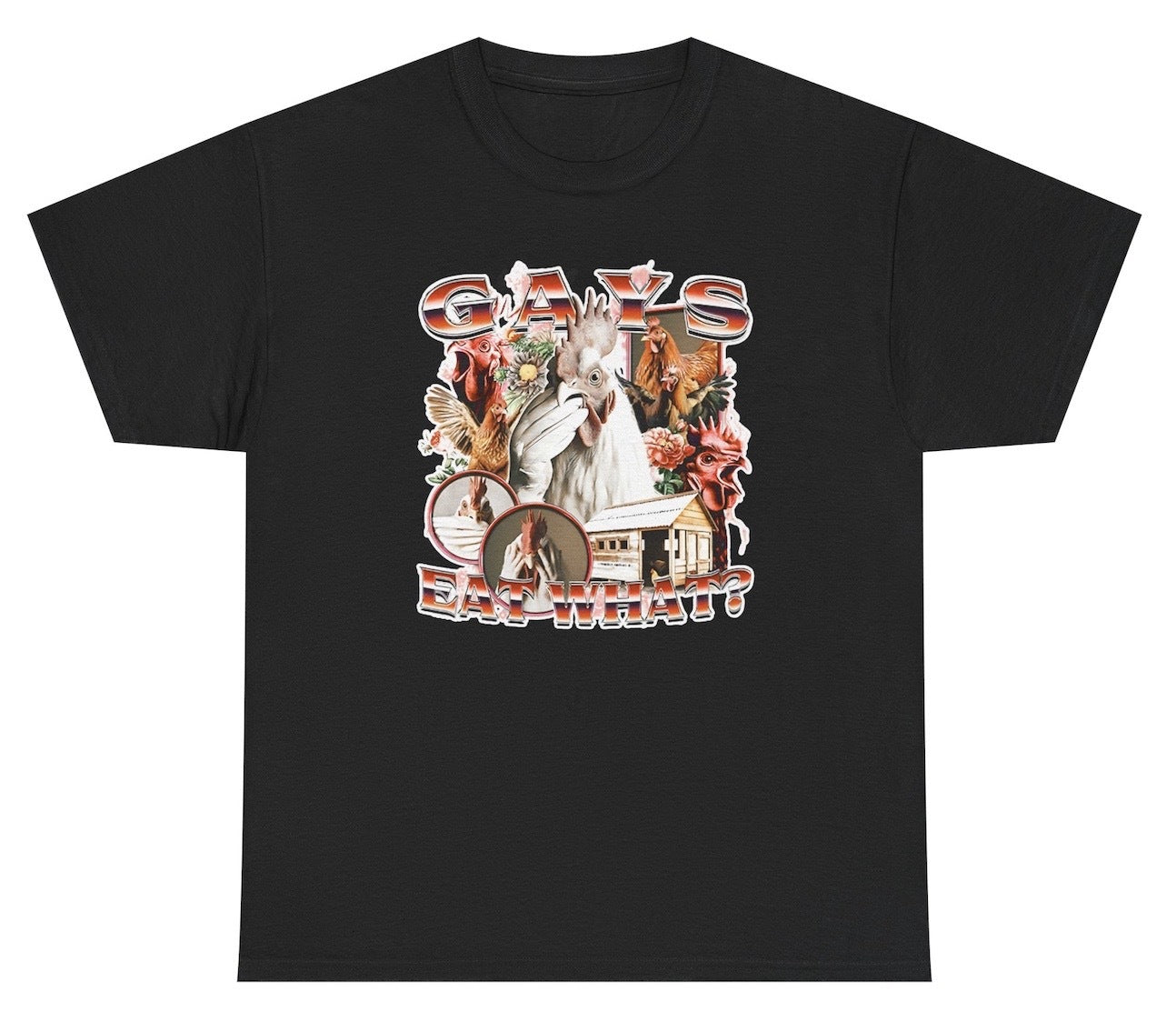 Funny Gays Eat What T-Shirt featuring adult humor and chicken/cock meme-inspired design, perfect for casual wear and humor lovers.