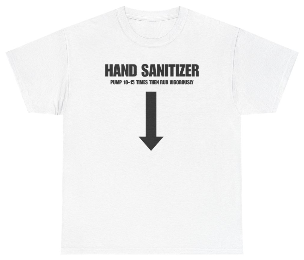 Funny Hand Sanitizer Pump 10-15 Times Then Rub Vigorously Tee T-Shirt featuring bold sarcastic humor and graphic design, perfect for casual wear and humor lovers