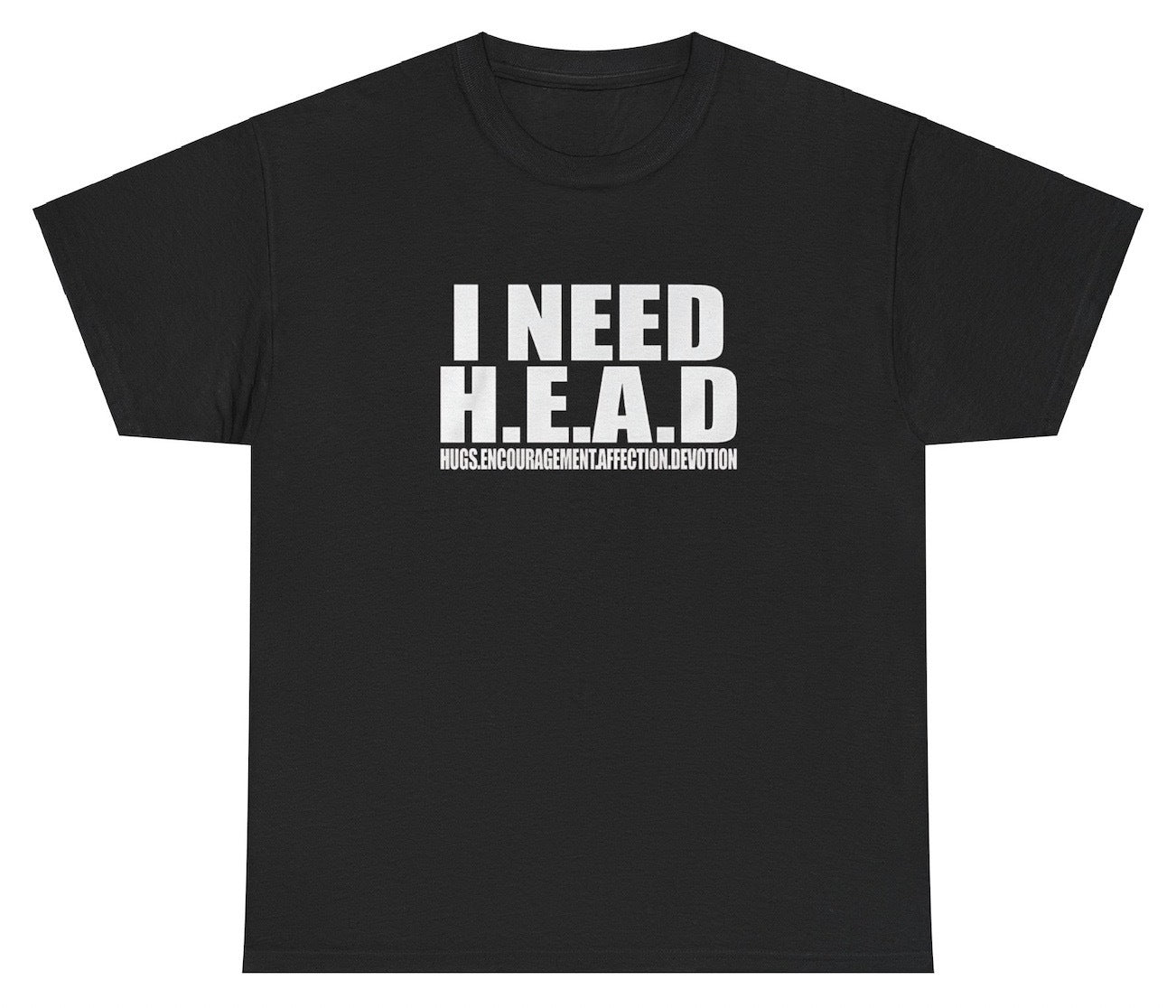 "Funny 'I Need Head' t-shirt, perfect for fans of bold humor and viral memes. Great for casual wear and gag gifts."