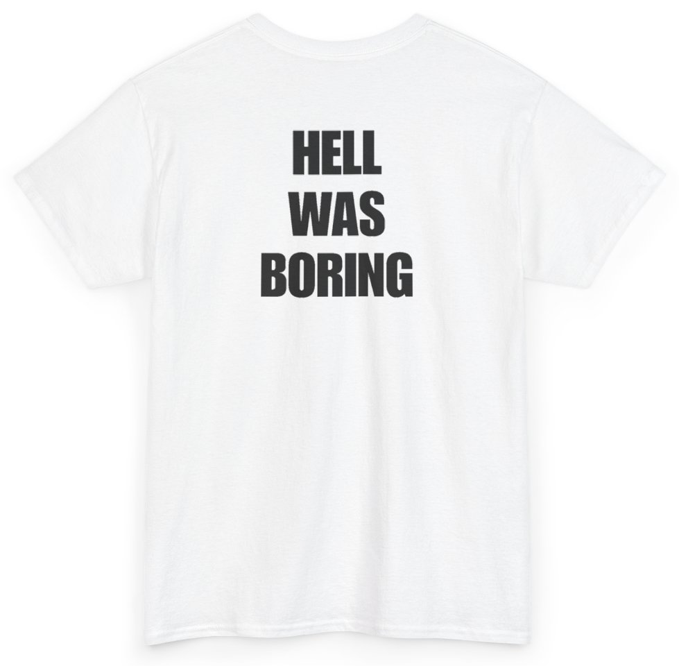 Funny Hell Was Boring (BACKPRINT) T-Shirt featuring bold sarcastic humor and graphic design, perfect for casual wear and humor lovers